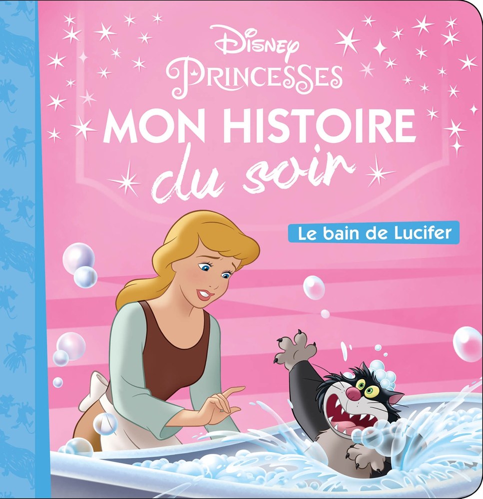CENDRILLON - Mon Histoire du Soir - Le Bain de Lucifer - Disney Princesses