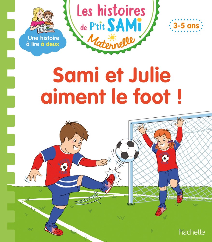 Les histoires de P'tit Sami Maternelle (3-5 ans) : Sami et Julie aiment le foot !