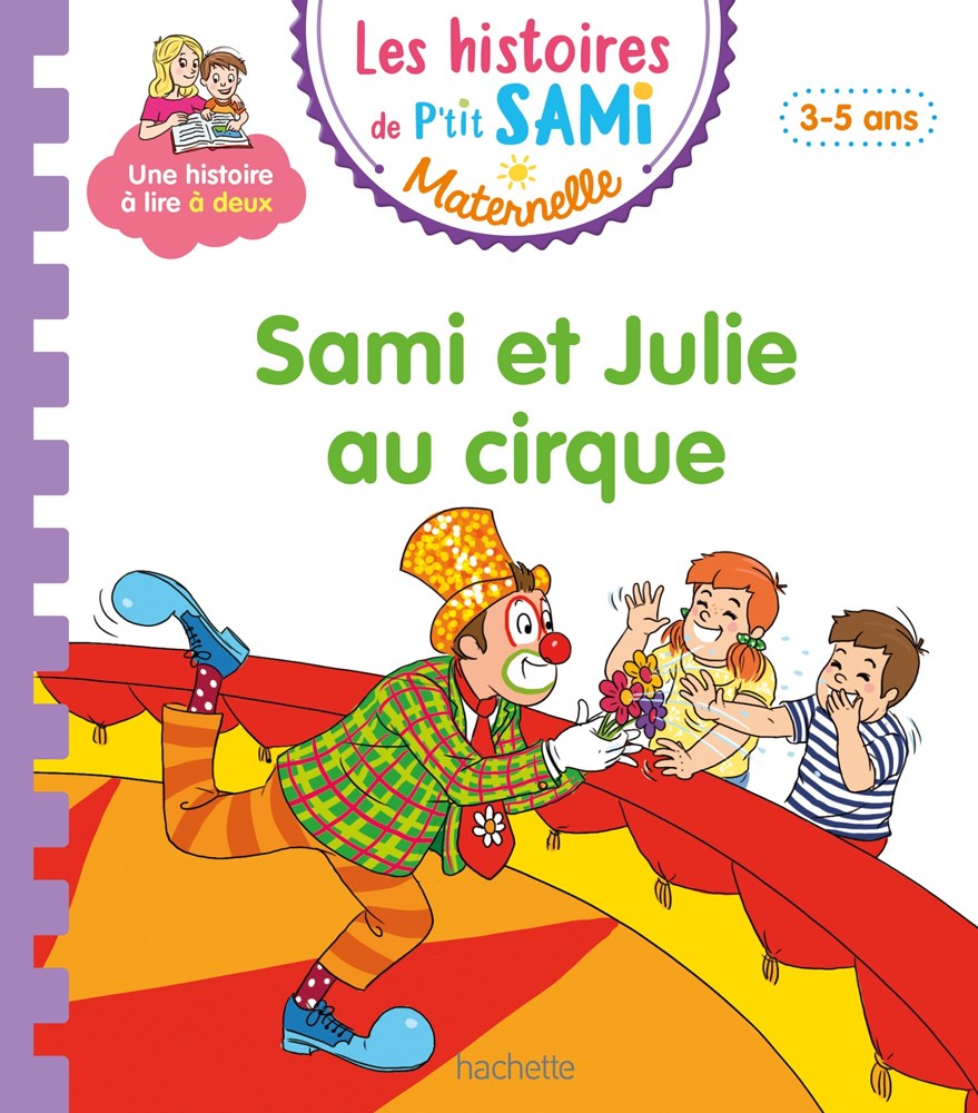Les histoires de P'tit Sami Maternelle (3-5 ans) : Sami et Julie au cirque