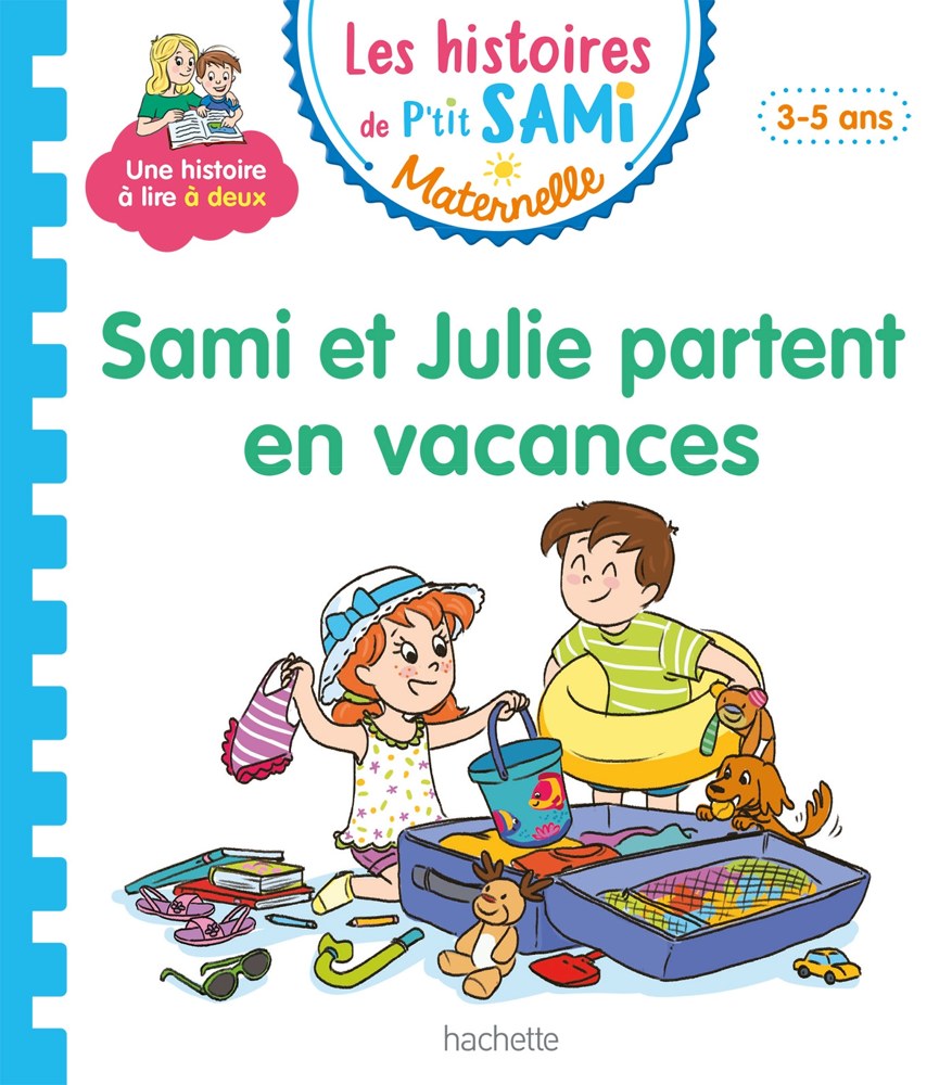 Les histoires de P'tit Sami Maternelle (3-5 ans) : Sami et Julie partent en vacances