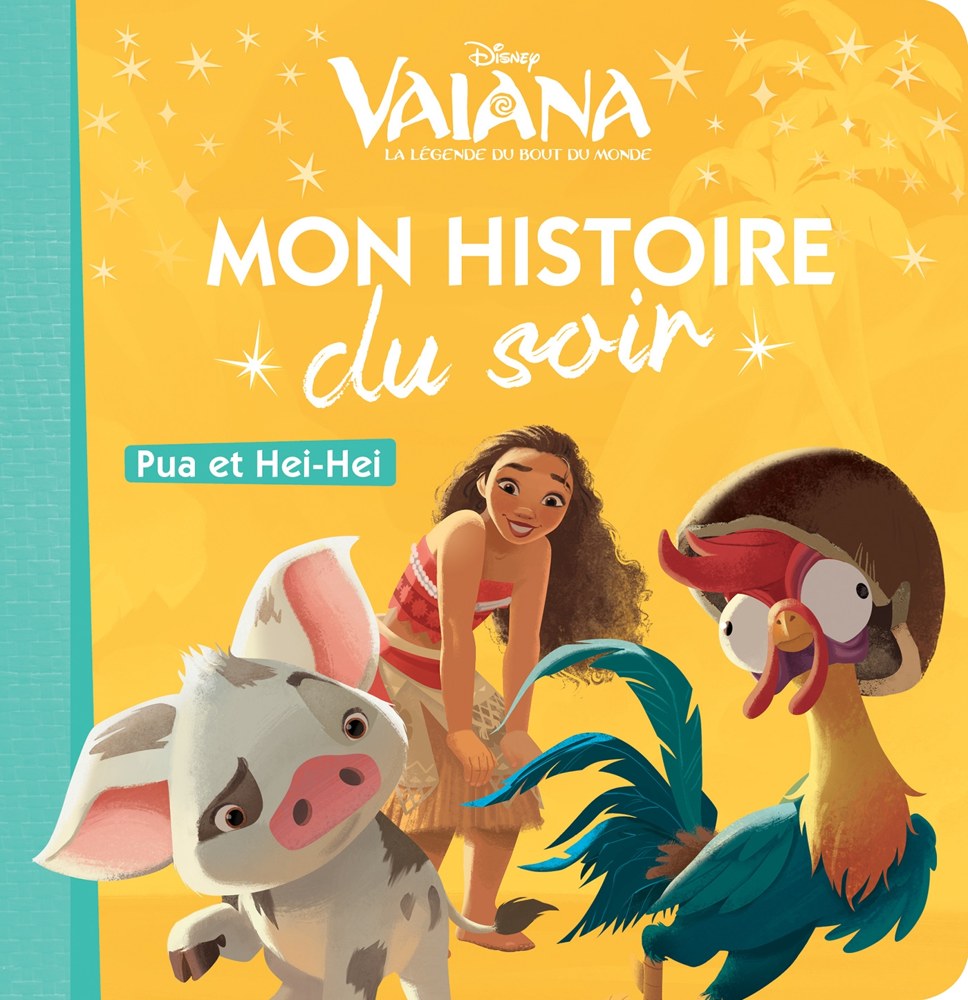 VAIANA - Mon Histoire du Soir - Pua et Heihei - Disney Princesses