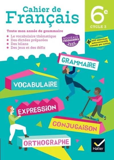 Cahier de Français 6e - Ed. 2025 - Cahier élève