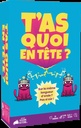 T’as quoi en tête ?