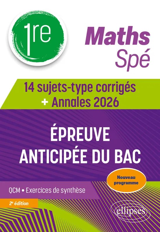 Spé Maths Première - 14 sujets-type corrigés de l’épreuve anticipée du Bac - Annales 2026