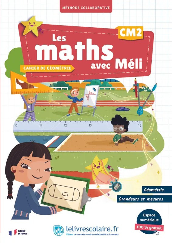 Les maths avec Méli CM2 - cahier de géométrie, grandeurs et mesures