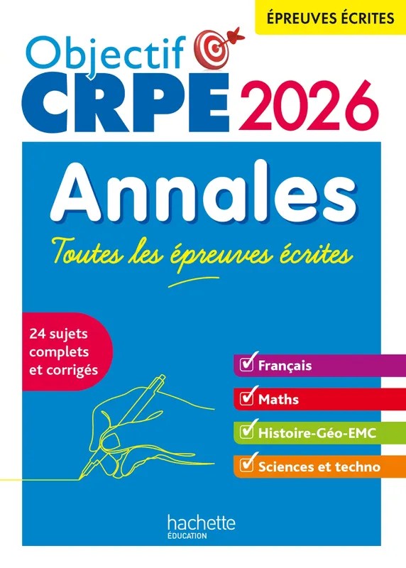 Objectif CRPE - Annales Toutes les épreuves écrites : Français-Maths-HG-Sciences et tech 2026 - M2