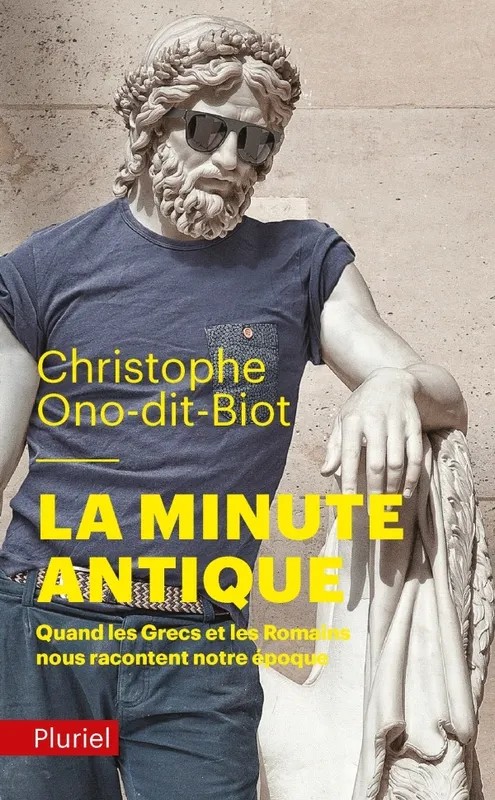 La minute antique / quand les Grecs et les Romains nous racontent notre époque