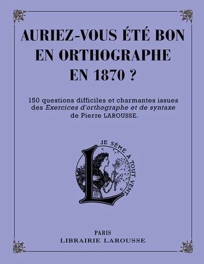 [5966940] Auriez-vous été bon en orthographe en 1870 ?