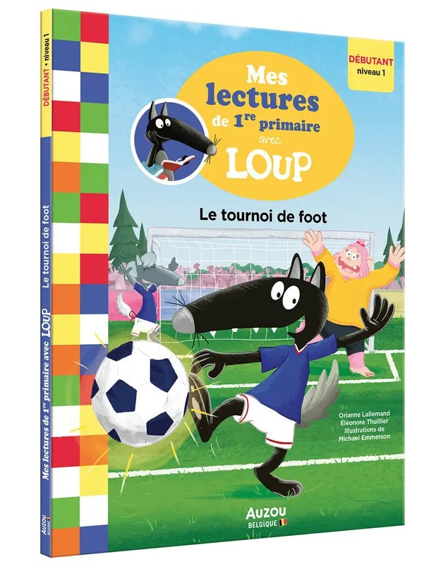 Mes lectures de 1re primaire avec loup - Le tournoi de foot