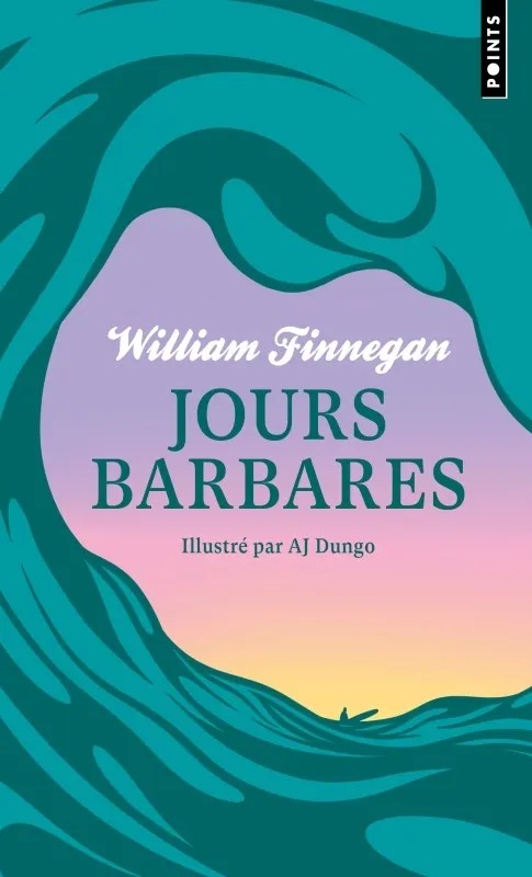 Jours barbares. Une vie de surf