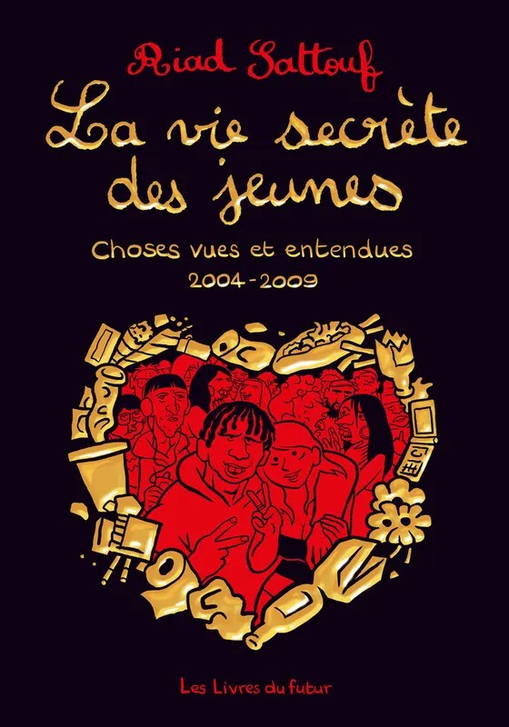 La vie secrète des jeunes - Choses vues et entendues 2004 - 2009 - Tome 01
