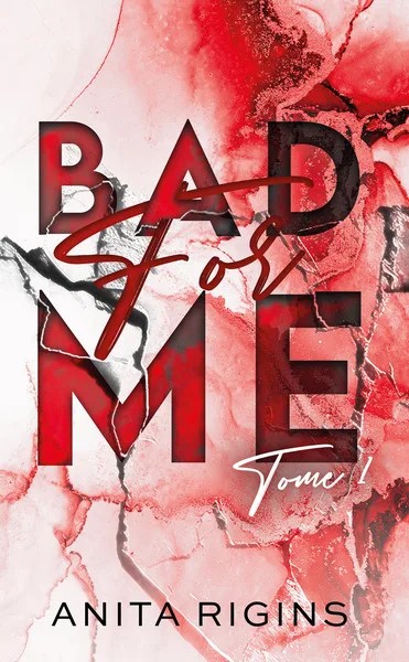 [4572635] Bad for me - Tome 1 - La première romance sombre d'Anita Rigins