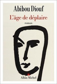 L'Age de déplaire (premier roman)