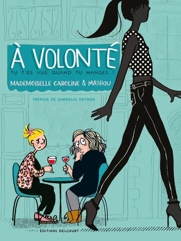 À volonté A volonté / tu t'es vue quand tu manges ?