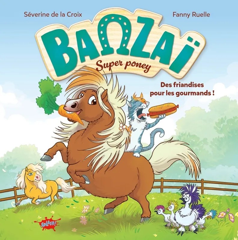 Banzaï super poney Banzaï, Super poney - Tome 1 Des friandises pour les gourmands !