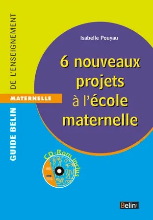 Guides de l'enseignement 6 nouveaux projets à l'école maternelle