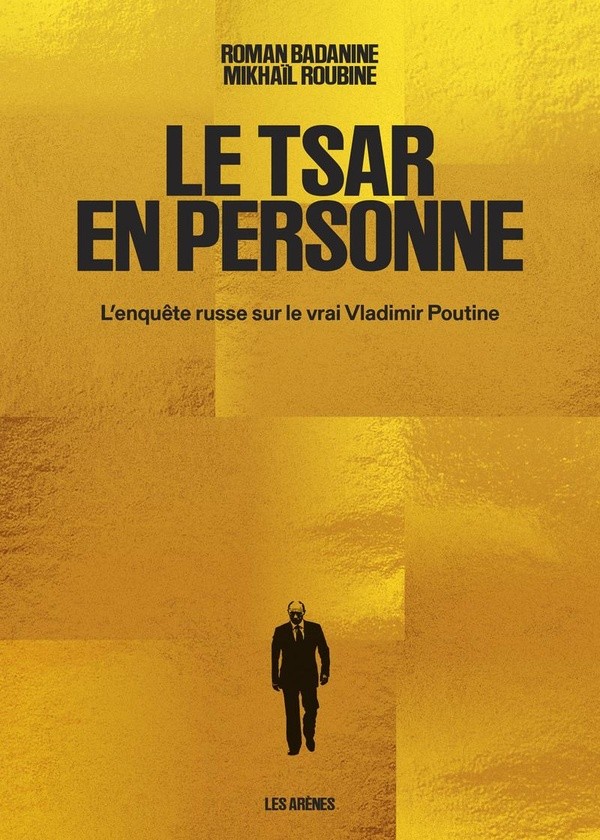 LE TSAR EN PERSONNE L'ENQUETE RUSSE SUR LE VRAI VLADIMIR POUTINE
