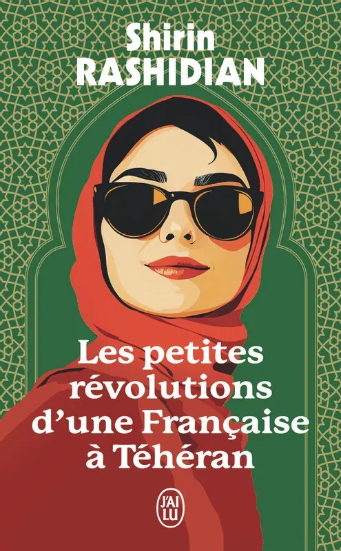 Les Petites Révolutions d'une Française à Téhéran