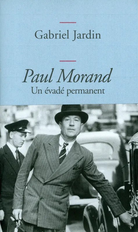 Paul Morand. Un évadé permanent