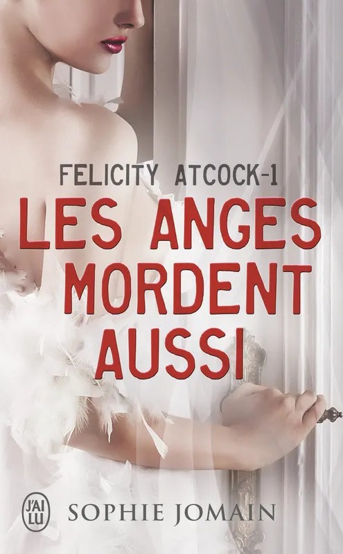 Felicity Atcock Les anges mordent aussi