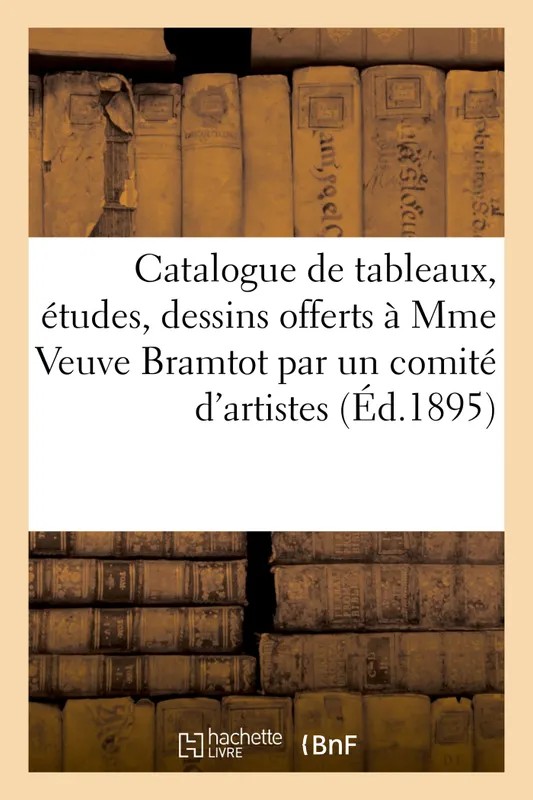Catalogue de tableaux, études, dessins par Bramtot, aquarelles, pastels