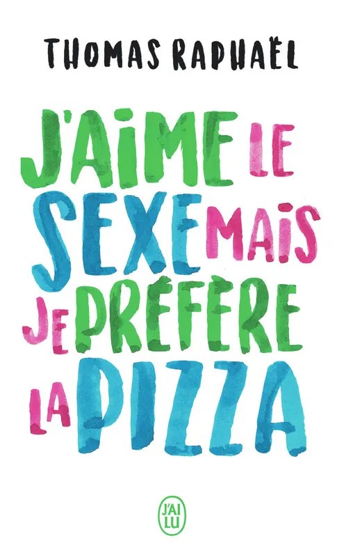 J'aime le sexe mais je préfère la pizza