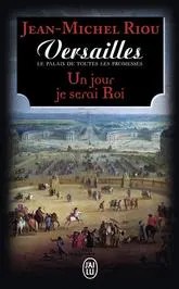 Versailles, le palais de toutes les promesses