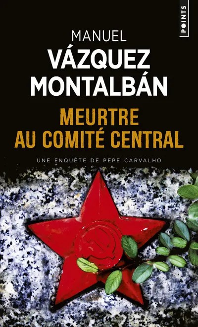 Une enquête de Pepe Carvalho Meurtre au Comité central