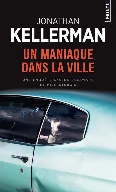 Un maniaque dans la ville / une enquête d'Alex Delaware et Milo Sturgis : roman