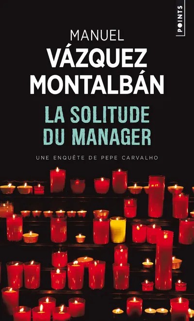 Une enquête de Pepe Carvalho La Solitude du manager