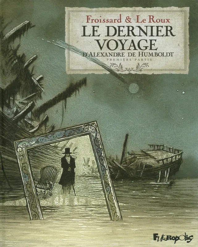 Le dernier voyage d'Alexandre de Humboldt Le dernier voyage d'Alexandre de Humbolt (Tome 1-Première partie)