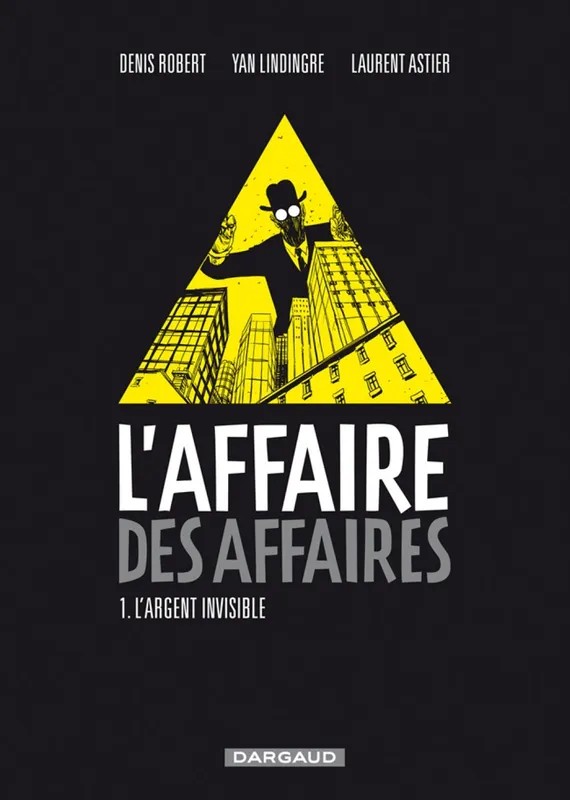L'affaire des affaires Affaire des affaires (L') - Tome 1 - L'argent Invisible