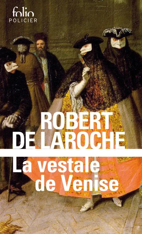 Une enquête de Flavio Foscarini La vestale de Venise