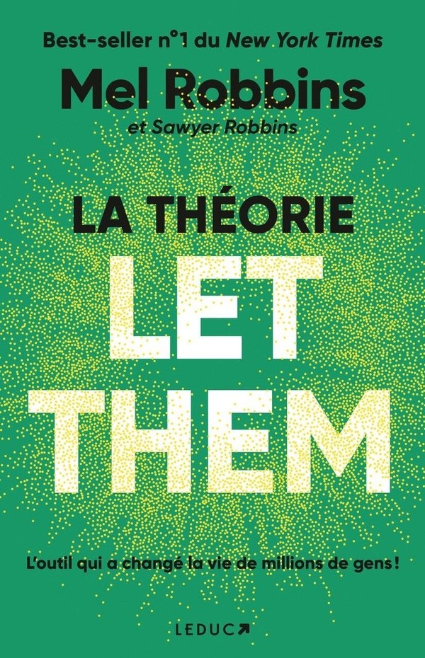 LA THEORIE LET THEM - ARRETEZ DE VOULOIR CONTROLER L'INCONTROLABLE !