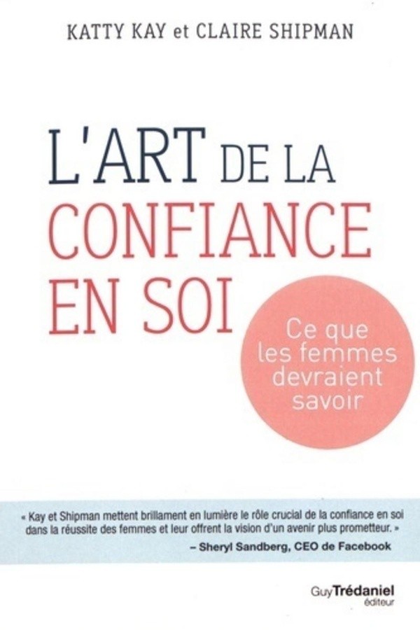 L'ART DE LA CONFIANCE EN SOI - CE QUE LES FEMMES DEVRAIENT SAVOIR