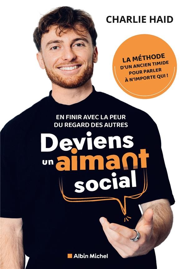 DEVIENS UN AIMANT SOCIAL - EN FINIR AVEC LA PEUR DU REGARD DES AUTRES