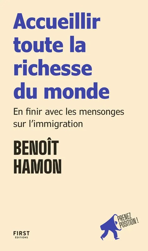 Accueillir toute la richesse du monde - En finir avec les mensonges sur l'immigration - Prenez position