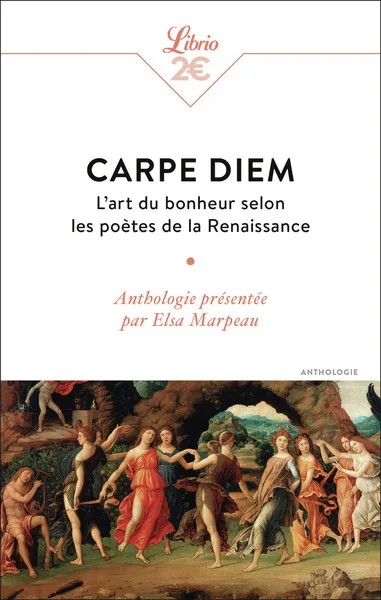 [M32687] Carpe diem - L'art du bonheur selon les poètes de la Renaissance