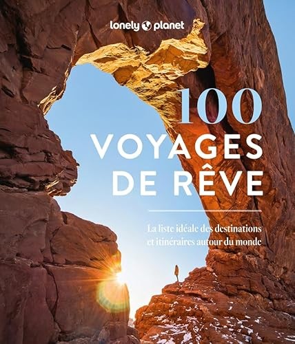[1039559] 100 voyages de rêve - La liste idéale des destinations et itinéraires autour du monde