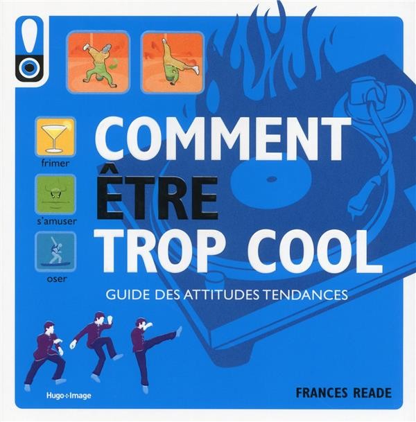 COMMENT ETRE TROP COOL - GUIDE DES ATTITUDES TENDANCES