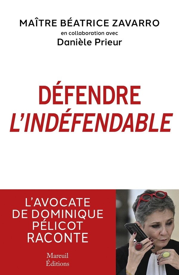 [1054318] DEFENDRE L'INDEFENDABLE - L'AVOCATE DE DOMINIQUE PELICOT RACONTE