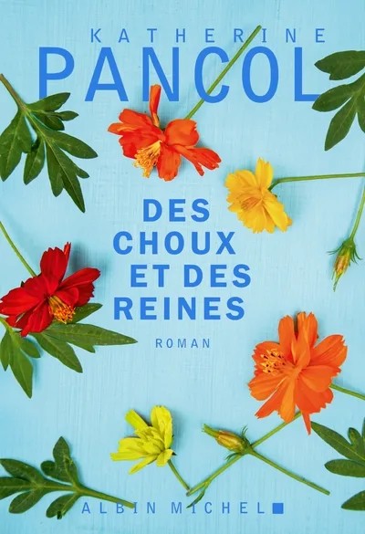 Des choux et des reines - Le nouveau roman de K.Pancol