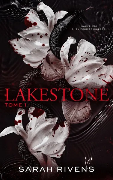 Lakestone - Tome 1 - Après Captive, le nouveau roman phénomène de Sarah Rivens