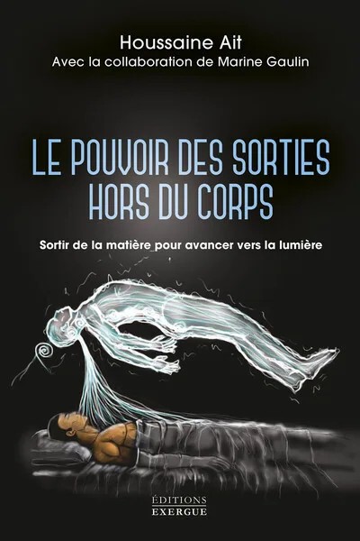 [1047570] Le pouvoir des sorties hors du corps - Sortir de la matière pour avancer vers la lumière