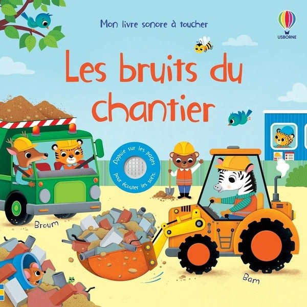 [1003753] Les bruits du chantier - Mon livre sonore à toucher - Dès 1 an