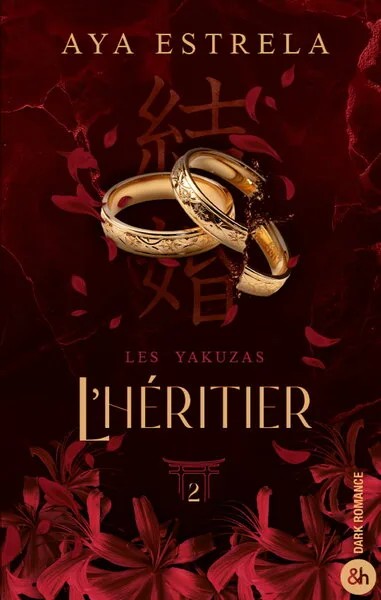 L'héritier - Les Yakuzas T2 - La conclusion de la duologie dark romance évènement !