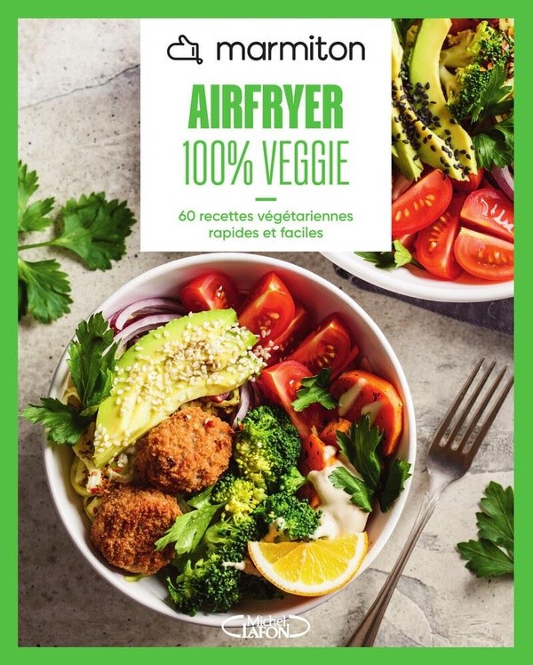 [1077584] Marmiton - Airfryer 100% Veggie - 60 recettes végétariennes rapides et faciles