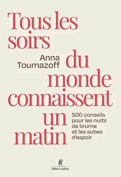 [1012241] Tous les soirs du monde connaissent un matin - 500 conseils pour les nuits de brume et les aubes d'espoir