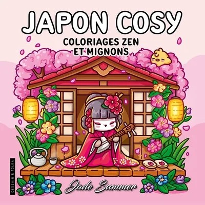 [3166296] Japon Cosy - Jade Summer - Coloriages zen et mignons pour adultes pour se détendre - Cosy colo