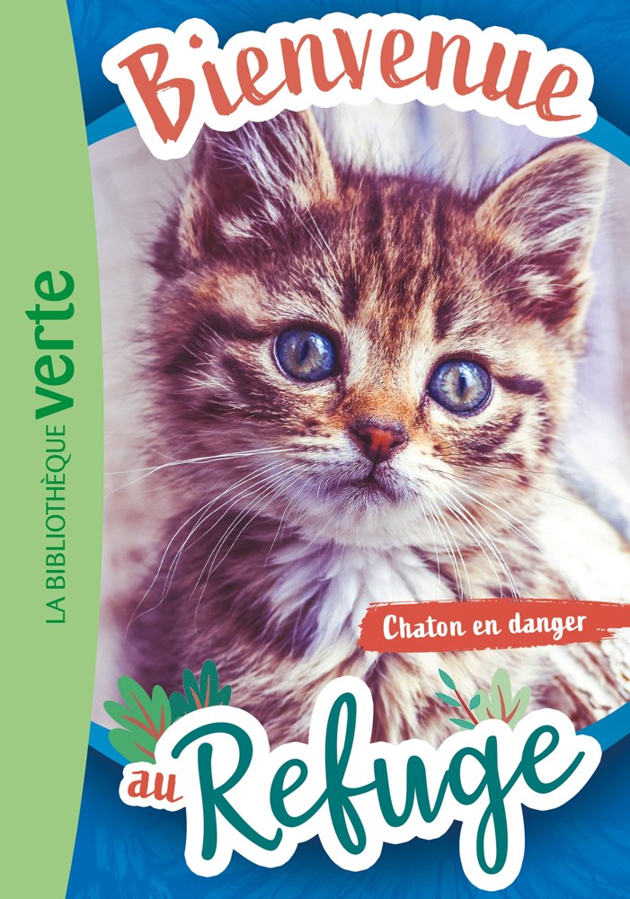 Bienvenue au refuge - Tome 1 - Chaton en danger